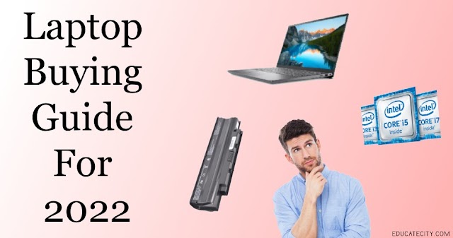 Laptop Buying Guide For 2022
