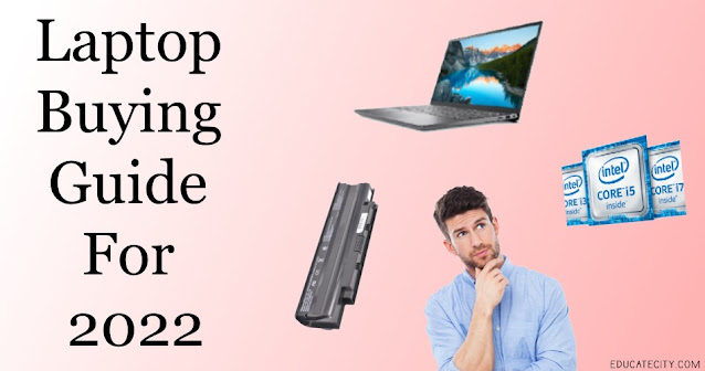 Laptop Buying Guide For 2022