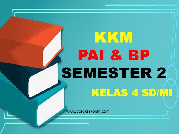 KKM PAI Dan BP Semester 2 Kelas 4 SD/MI Tahun 2021-2022