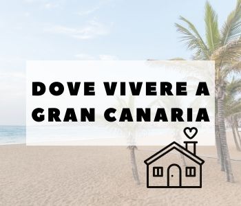 Dove vivere a Gran Canaria