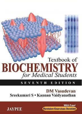 Textbook of BIOCHEMISTRY for Medical Students (Seventh Edition) DM Vasudevan & Sreekumari S