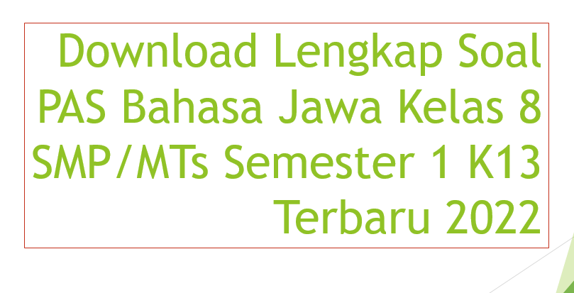 Download Lengkap Soal PAS Bahasa Jawa Kelas 8 SMP/MTs Semester 1 K13 Terbaru 2022