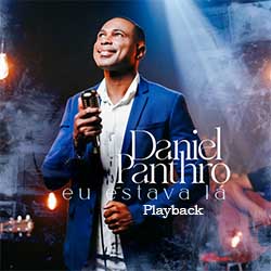 Baixar Música Gospel Eu Estava Lá (Playback) - Daniel Panthro Mp3