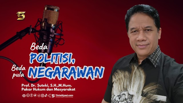 Beda Politisi, Beda Pula Negarawan