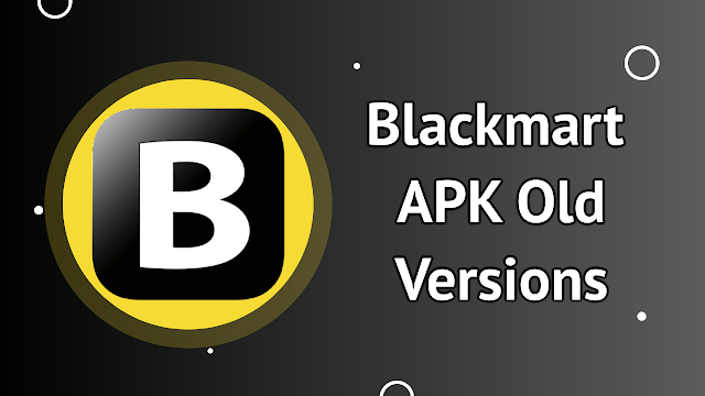 Blackmart APK Old Versions