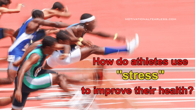 How do athletes use "stress" to improve their health?