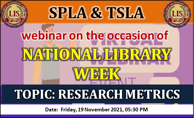 A webinar on the occasion of National Library Week Topic: RESEARCH METRICS  Date :  Friday, 19 November 2021