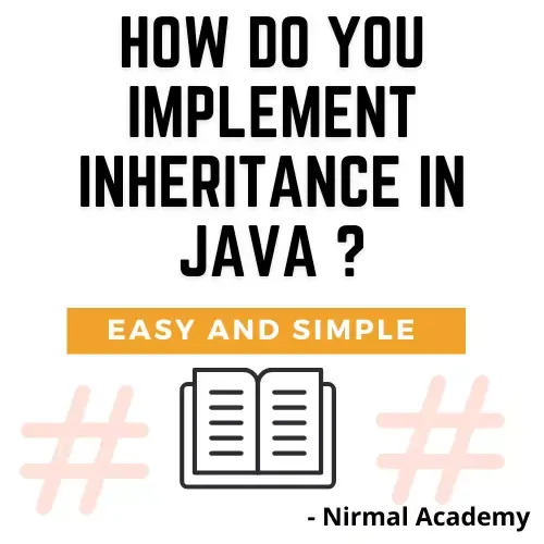 How do you implement inheritance in Java | What is Inheritance in Java and How to Implement It