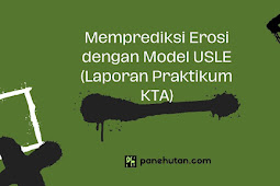 Memprediksi Erosi dengan Model USLE (Laporan Praktikum KTA)