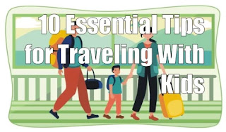 10 Essential Tips for Traveling With Kids