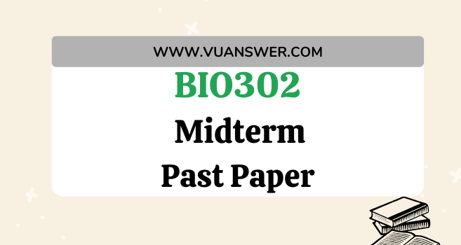 BIO302 Midterm Solved Past Papers