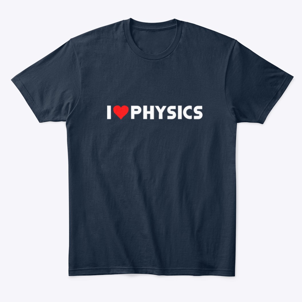 i love physics t-shirt