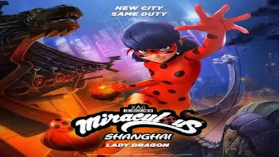 Miraculous World: Shanghai - The Legend of Ladydragon Full Movie Download HD