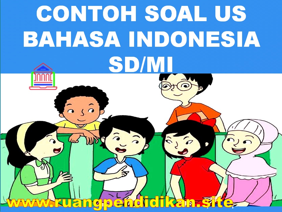 Soal US Bahasa Indonesia Jenjang SD/MI