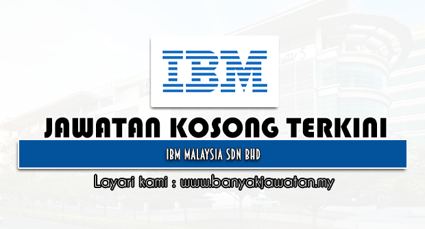 Jawatan Kosong 2022 di IBM Malaysia Sdn Bhd