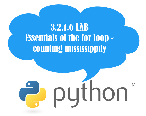 Python  3.2.1.6 LAB: Essentials of the for loop - counting mississippily