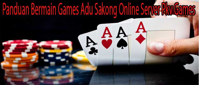 Panduan Bermain Games Adu Sakong Online Server Pkv Games