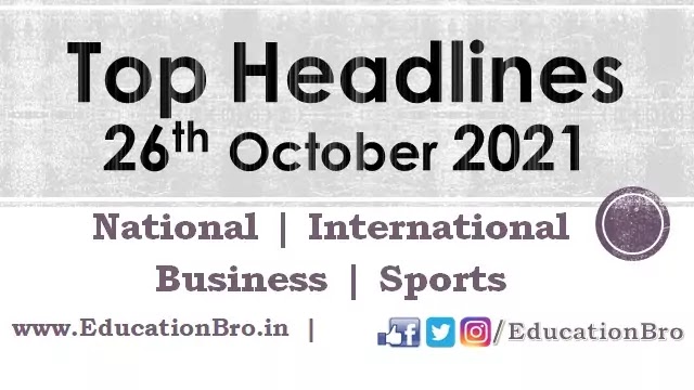Top Headlines 26th October 2021: EducationBro