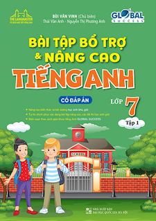 Bài tập bổ trợ cơ bản nâng cao Tiếng Anh 7 Global success tập 1, 2 - Bùi Văn Vinh doc word