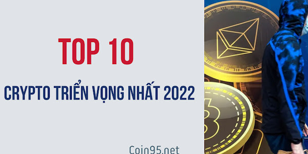 TOP 10 Dự án Crypto triển vọng nhất 2022
