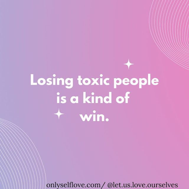 Losing toxic people is a kind of win
