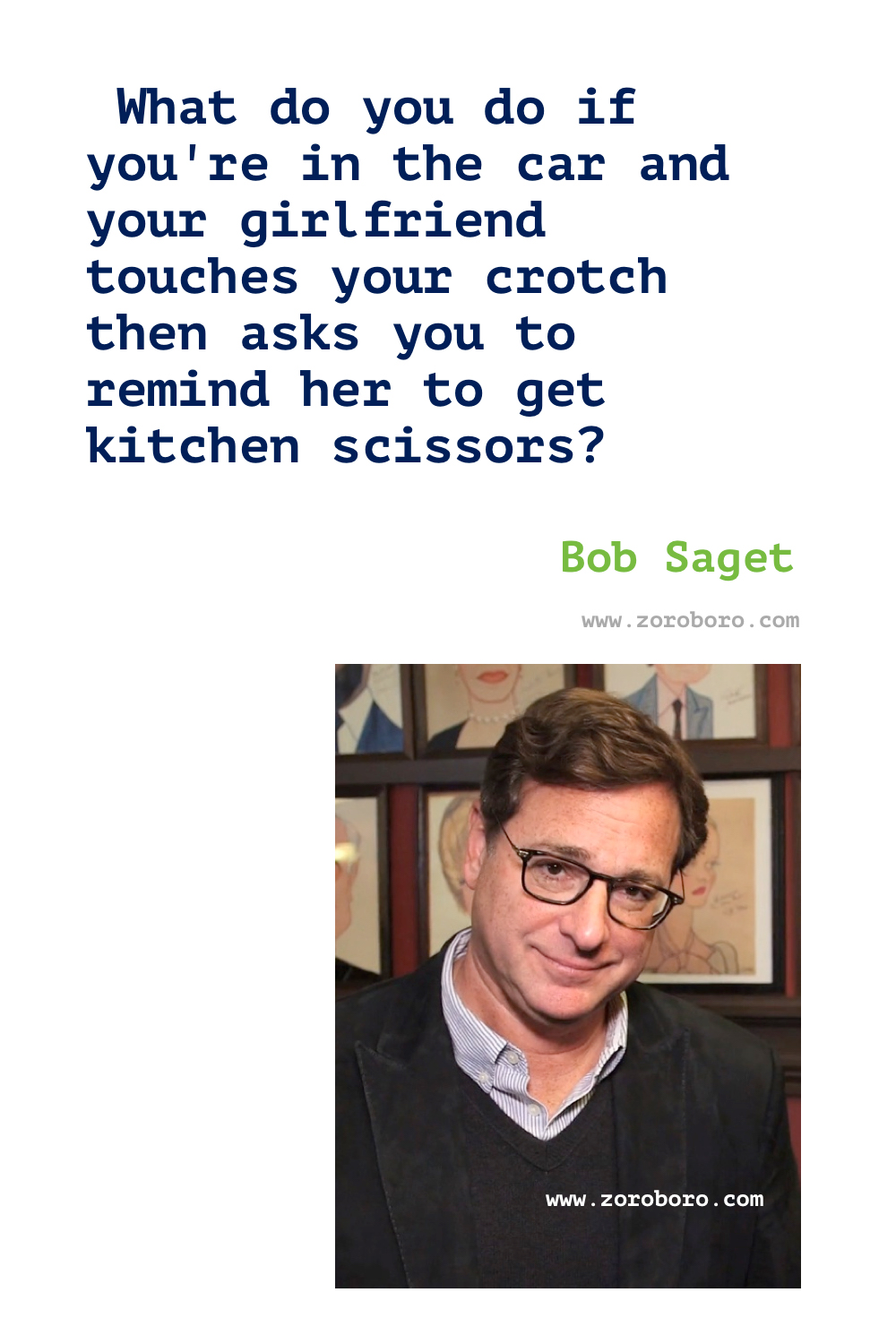 Bob Saget Quotes. Bob Saget Comedy Quotes, Dad Quotes, House Quotes, & Mom Quotes. Bob Saget Funny Quotes. Bob Saget Stand-up Comedian. Bob Saget Quotes, Comedian and 'Full House' star.