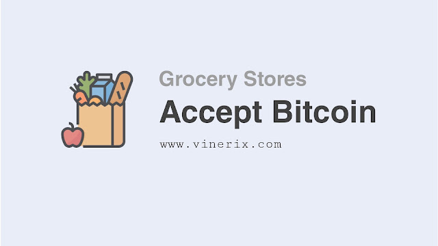 7 Grocery Stores That Accept Bitcoin As Payment