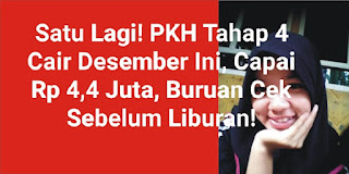 Horee Satu Lagi! Bantuan Uang PKH Tahap 4 Desember Ini, Tuk Anak Sekolah Cair Capai Rp 4,4 Juta, Buruan Cek Sebelum Liburan!