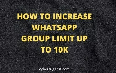 HOW TO INCREASE WHATSAPP GROUP LIMIT UP TO 10K