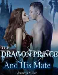 Read Novel The Dragon Prince and His Mate by Jeanetta Miller Full Episode