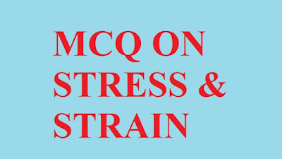 Mcq on stress and strain (objective questions and answers)
