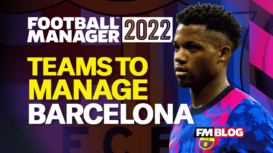 Teams You Must Manage on FM22 - FC Barcelona