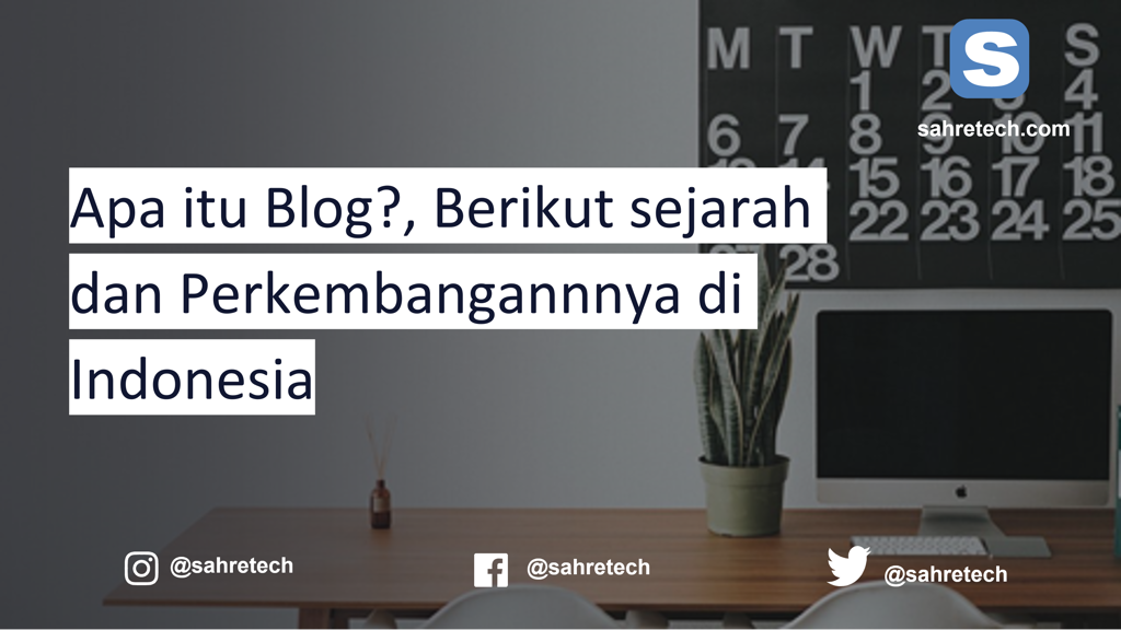 Apa itu Blog?, Berikut sejarah dan Perkembangannnya di Indonesia