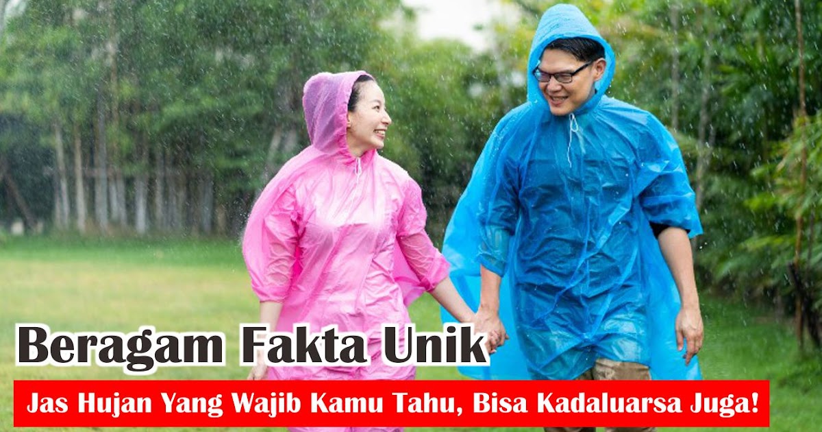   4 Fakta Unik Jas Hujan, Ternyata Bisa Kadaluarsa !