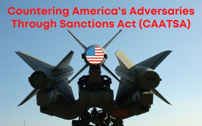 Countering America's Adversaries Through Sanctions Act (CAATSA) USA Sanctions - WebNewsOrbit