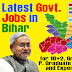 Latest Government Job in All Cities of Bihar, India