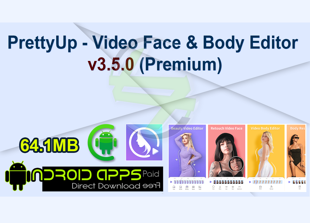PrettyUp – Video Face & Body Editor v3.5.0 (Premium)