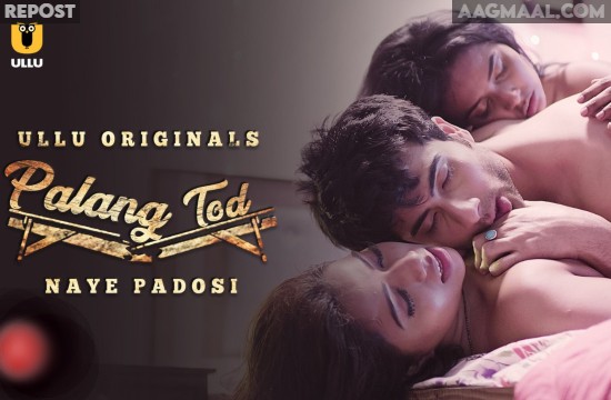 Download Palang Tod Naye Padosi Hindi Hot Web Series – UllU Hindi Series