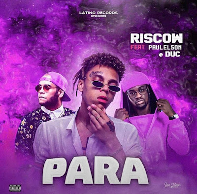 Riscow - PARA (feat. Paulelson & Duc)