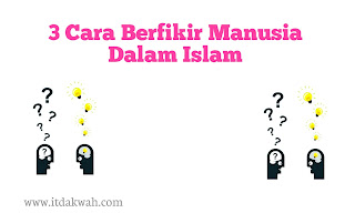 3 Cara Berfikir Manusia Dalam Islam