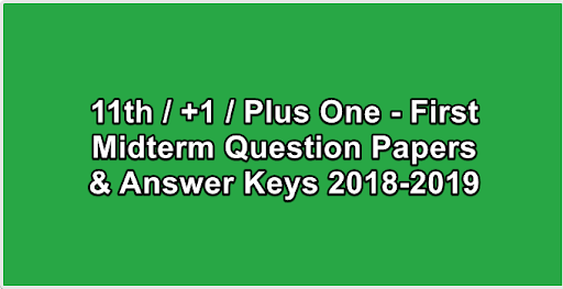 11th  +1  Plus One - First Midterm Question Papers & Answer Keys 2018-2019