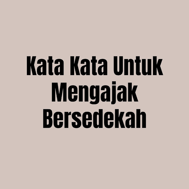 Kata Kata Untuk Mengajak Bersedekah