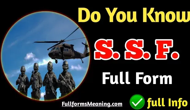 SSF Full Form | What Is The Full Form Of SSF, SSF Full Form In SSC GD, What Is The Full Form Of SSF, Full Form Of SSF and SSF ki Full Form, etc And you are disappointed because not getting a satisfactory answer so you have come to the right place to Know the basics about Meaning Of SSF In Hindi, What Is SSF, SSF Full Form India and What Is SSF Force In Hindi, etc.