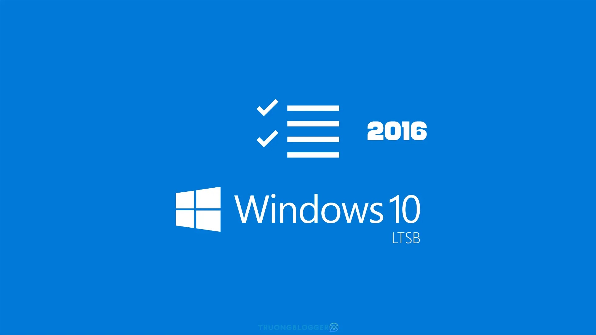 Download Windows 10 Enterprise LTSB 2016 (32Bit + 64Bit) Nguyên gốc