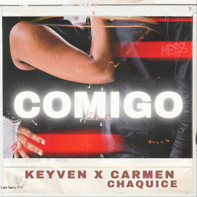 Keyven & Carmen Chaquice - Comigo (Remix) [Exclusivo 2022] (Download Mp3)