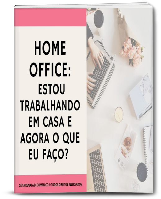 E-BOOK HOME OFFICE:ESTOU TRABALHANDO EM CASA E AGORA?