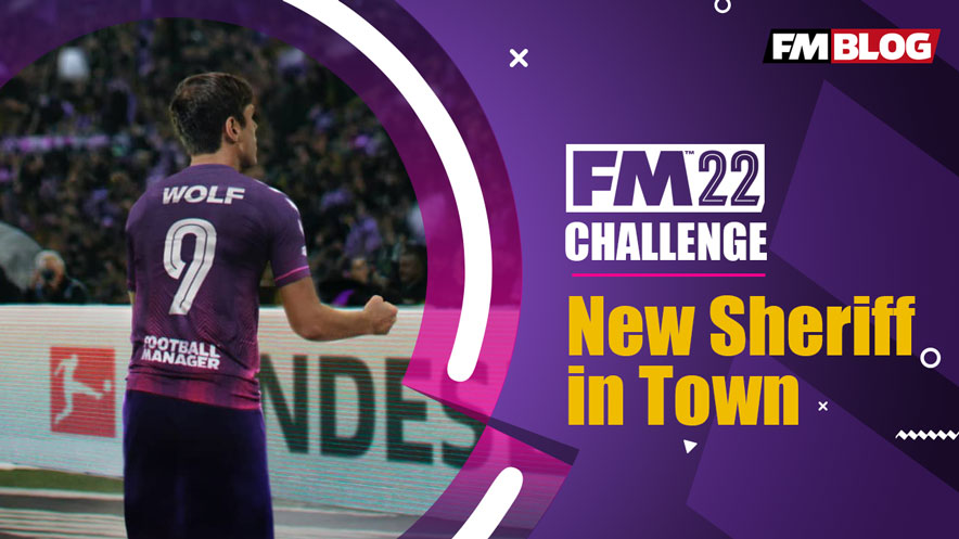 FM22 Challenge - A New Sheriff in Town