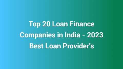 Top 20 Loan Finance Companies  in India - 2023 | Best Loan Provider's  