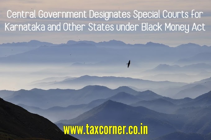 Central Government Designates Special Courts for Karnataka and Other States under Black Money Act