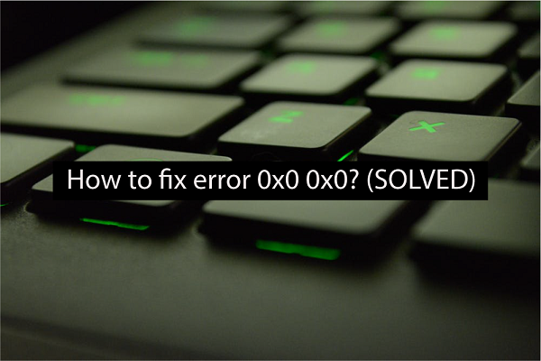 0x0 0x0 Error Code